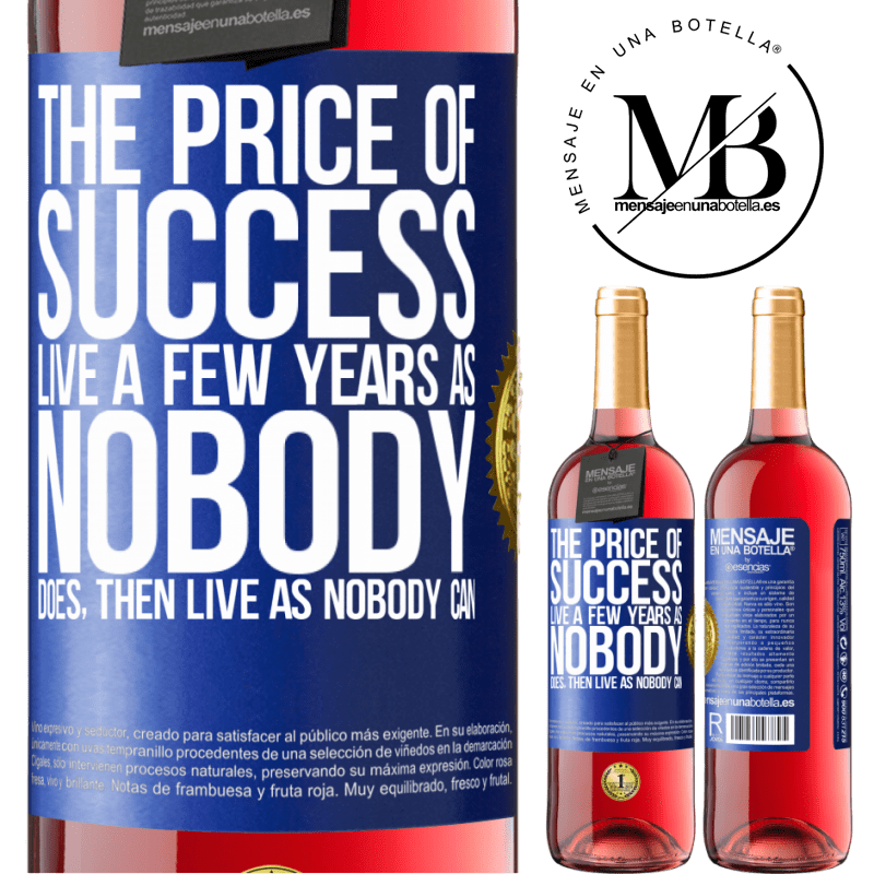 24,95 € Free Shipping | Rosé Wine ROSÉ Edition The price of success. Live a few years as nobody does, then live as nobody can Blue Label. Customizable label Young wine Harvest 2021 Tempranillo