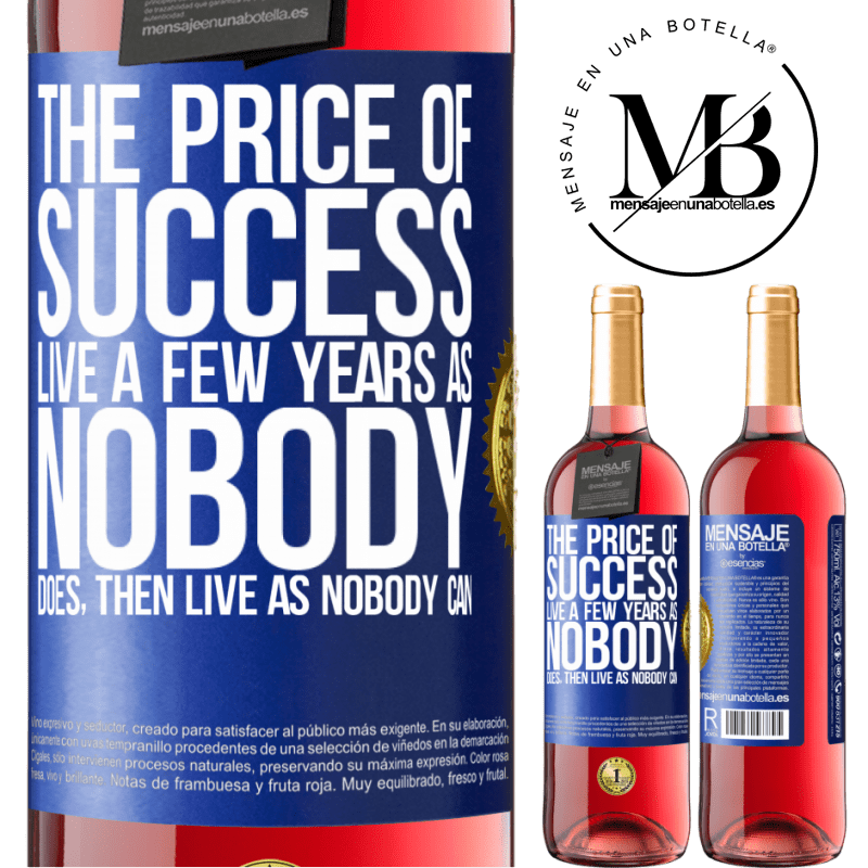 29,95 € Free Shipping | Rosé Wine ROSÉ Edition The price of success. Live a few years as nobody does, then live as nobody can Blue Label. Customizable label Young wine Harvest 2025 Tempranillo
