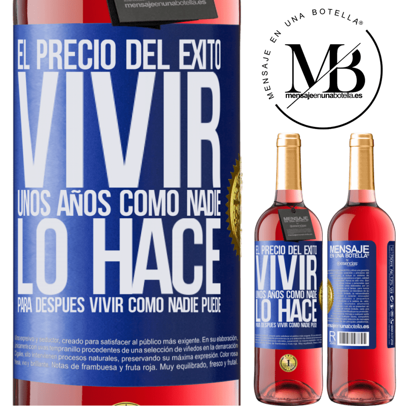29,95 € Envío gratis | Vino Rosado Edición ROSÉ El precio del éxito. Vivir unos años como nadie lo hace, para después vivir como nadie puede Etiqueta Azul. Etiqueta personalizable Vino joven Cosecha 2025 Tempranillo