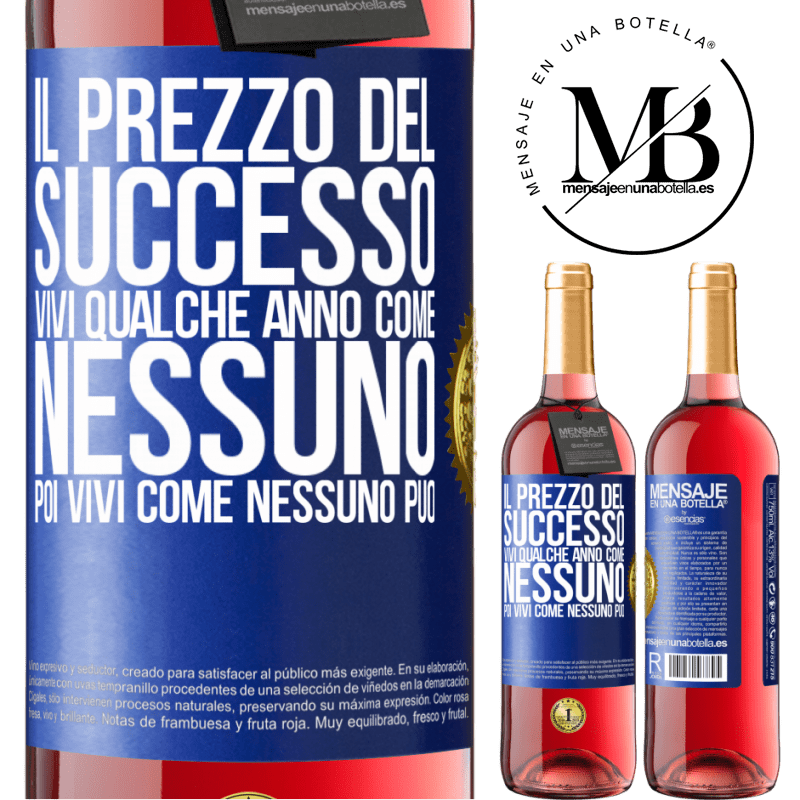 29,95 € Spedizione Gratuita | Vino rosato Edizione ROSÉ Il prezzo del successo. Vivi qualche anno come nessuno, poi vivi come nessuno può Etichetta Blu. Etichetta personalizzabile Vino giovane Raccogliere 2024 Tempranillo