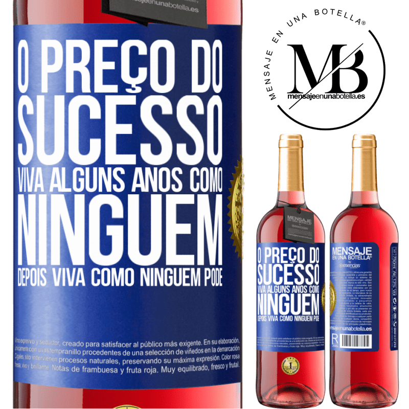 29,95 € Envio grátis | Vinho rosé Edição ROSÉ O preço do sucesso. Viva alguns anos como ninguém, depois viva como ninguém pode Etiqueta Azul. Etiqueta personalizável Vinho jovem Colheita 2025 Tempranillo