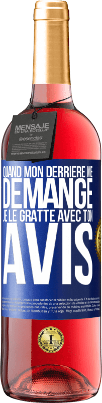 29,95 € Envoi gratuit | Vin rosé Édition ROSÉ Quand mon derrière me démange je le gratte avec ton avis Étiquette Bleue. Étiquette personnalisable Vin jeune Récolte 2024 Tempranillo