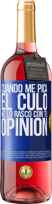 29,95 € | Vino Rosado Edición ROSÉ Cuando me pica el culo, me lo rasco con tu opinión Etiqueta Azul. Etiqueta personalizable Vino joven Cosecha 2024 Tempranillo