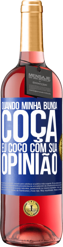 29,95 € | Vinho rosé Edição ROSÉ Quando minha bunda coça, eu coço com sua opinião Etiqueta Azul. Etiqueta personalizável Vinho jovem Colheita 2025 Tempranillo