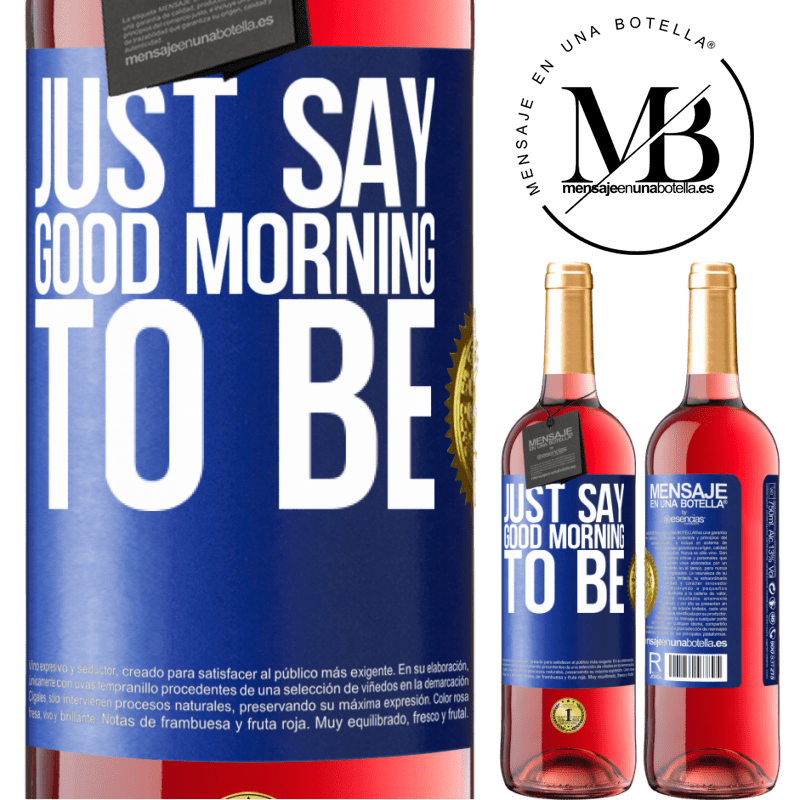 29,95 € Free Shipping | Rosé Wine ROSÉ Edition Just say Good morning to be Blue Label. Customizable label Young wine Harvest 2022 Tempranillo