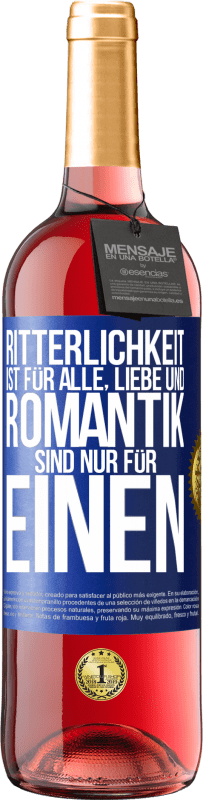 Kostenloser Versand | Roséwein ROSÉ Ausgabe Ritterlichkeit ist für alle, Liebe und Romantik sind nur für einen Blaue Markierung. Anpassbares Etikett Junger Wein Ernte 2023 Tempranillo