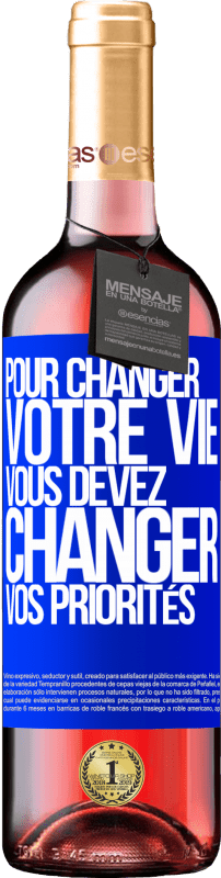 29,95 € | Vin rosé Édition ROSÉ Pour changer votre vie, vous devez changer vos priorités Étiquette Bleue. Étiquette personnalisable Vin jeune Récolte 2024 Tempranillo