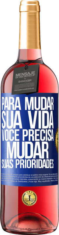 29,95 € | Vinho rosé Edição ROSÉ Para mudar sua vida, você precisa mudar suas prioridades Etiqueta Azul. Etiqueta personalizável Vinho jovem Colheita 2024 Tempranillo