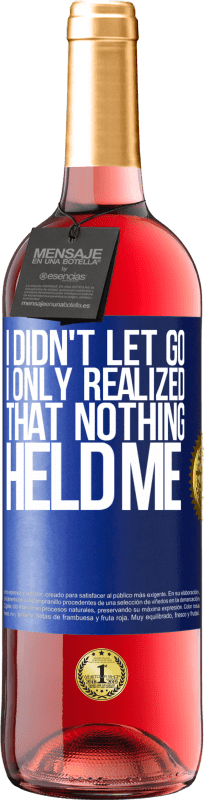 29,95 € Free Shipping | Rosé Wine ROSÉ Edition I didn't let go, I only realized that nothing held me Blue Label. Customizable label Young wine Harvest 2022 Tempranillo