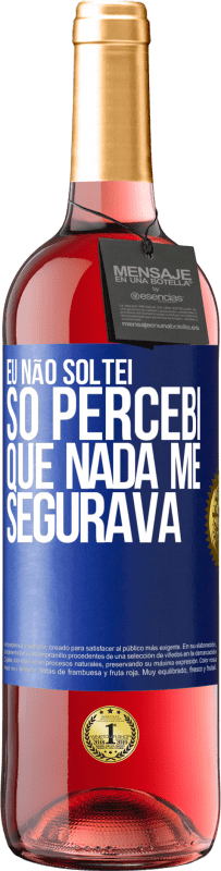 29,95 € | Vinho rosé Edição ROSÉ Eu não soltei, só percebi que nada me segurava Etiqueta Azul. Etiqueta personalizável Vinho jovem Colheita 2024 Tempranillo