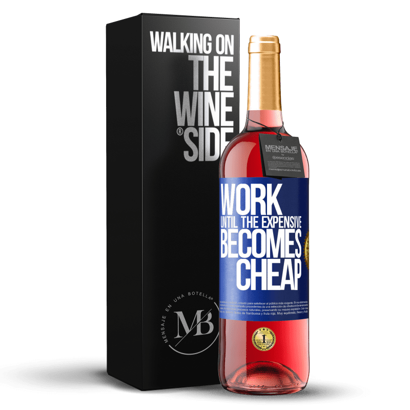 29,95 € Бесплатная доставка | Розовое вино Издание ROSÉ Работайте, пока дорого не станет дешевым Синяя метка. Настраиваемая этикетка Молодое вино Урожай 2023 Tempranillo
