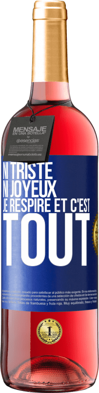 29,95 € Envoi gratuit | Vin rosé Édition ROSÉ Ni triste ni joyeux. Je respire et c'est tout Étiquette Bleue. Étiquette personnalisable Vin jeune Récolte 2025 Tempranillo