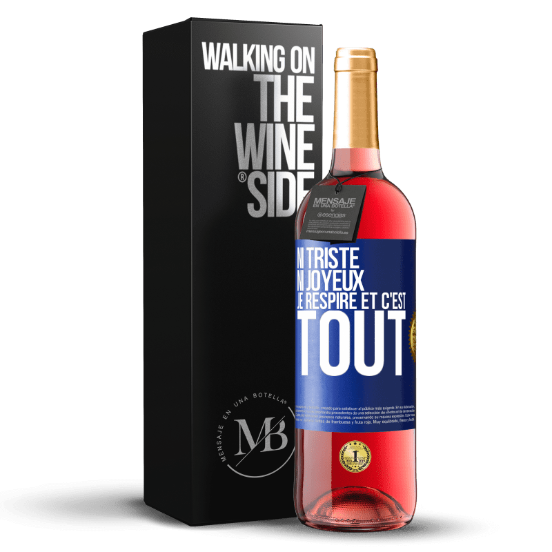 29,95 € Envoi gratuit | Vin rosé Édition ROSÉ Ni triste ni joyeux. Je respire et c'est tout Étiquette Bleue. Étiquette personnalisable Vin jeune Récolte 2024 Tempranillo