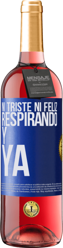 29,95 € | Vino Rosado Edición ROSÉ Ni triste ni feliz. Respirando y ya Etiqueta Azul. Etiqueta personalizable Vino joven Cosecha 2024 Tempranillo