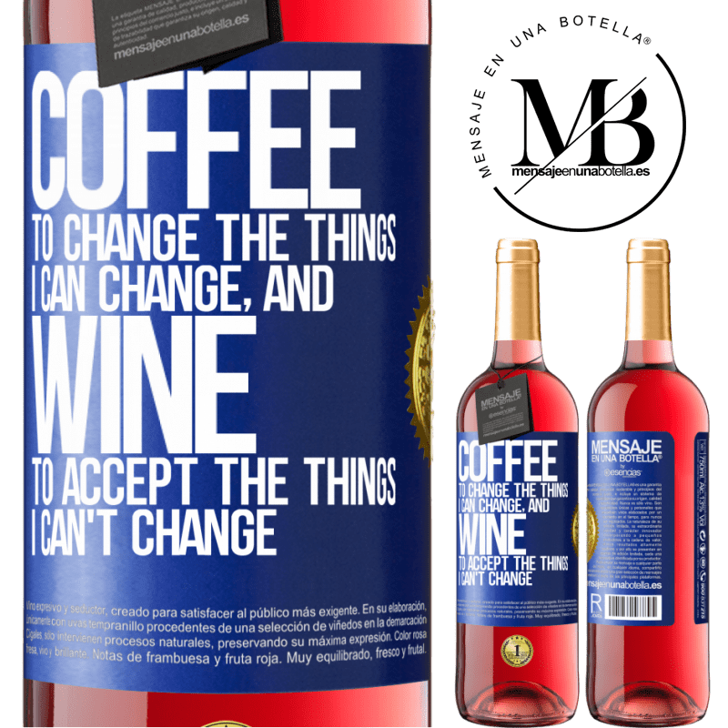 29,95 € Free Shipping | Rosé Wine ROSÉ Edition COFFEE to change the things I can change, and WINE to accept the things I can't change Blue Label. Customizable label Young wine Harvest 2022 Tempranillo
