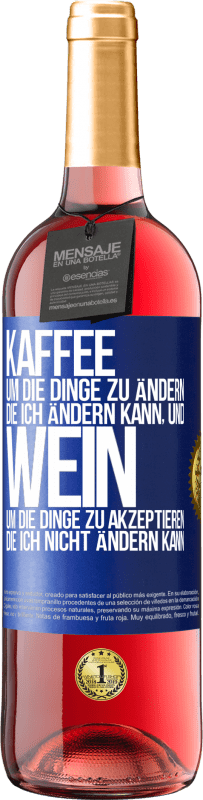 29,95 € Kostenloser Versand | Roséwein ROSÉ Ausgabe KAFFEE um die Dinge zu ändern, die ich ändern kann, und WEIN um die Dinge zu akzeptieren, die ich nicht ändern kann Blaue Markierung. Anpassbares Etikett Junger Wein Ernte 2025 Tempranillo