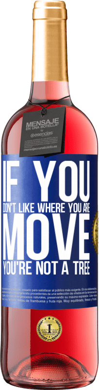 «If you don't like where you are, move, you're not a tree» ROSÉ Edition