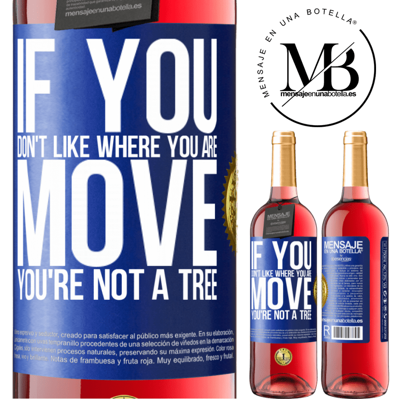 29,95 € Free Shipping | Rosé Wine ROSÉ Edition If you don't like where you are, move, you're not a tree Blue Label. Customizable label Young wine Harvest 2022 Tempranillo