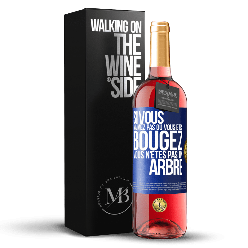 29,95 € Envoi gratuit | Vin rosé Édition ROSÉ Si vous n'aimez pas où vous êtes, bougez, vous n'êtes pas un arbre Étiquette Bleue. Étiquette personnalisable Vin jeune Récolte 2024 Tempranillo