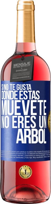 29,95 € | Vino Rosado Edición ROSÉ Si no te gusta donde estás, muévete, no eres un árbol Etiqueta Azul. Etiqueta personalizable Vino joven Cosecha 2024 Tempranillo