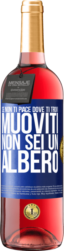 29,95 € | Vino rosato Edizione ROSÉ Se non ti piace dove ti trovi, muoviti, non sei un albero Etichetta Blu. Etichetta personalizzabile Vino giovane Raccogliere 2024 Tempranillo