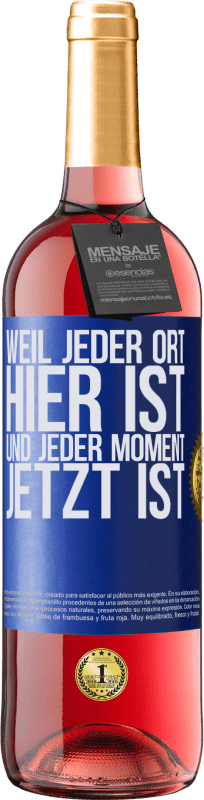 29,95 € Kostenloser Versand | Roséwein ROSÉ Ausgabe Weil jeder Ort hier ist und jeder Moment jetzt ist Blaue Markierung. Anpassbares Etikett Junger Wein Ernte 2025 Tempranillo