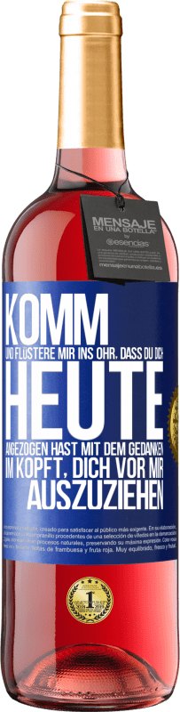 29,95 € | Roséwein ROSÉ Ausgabe Komm und flüstere mir ins Ohr, dass du dich heute angezogen hast mit dem Gedanken im Kopft, dich vor mir auszuziehen Blaue Markierung. Anpassbares Etikett Junger Wein Ernte 2024 Tempranillo