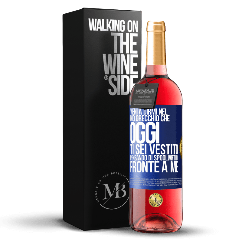 29,95 € Spedizione Gratuita | Vino rosato Edizione ROSÉ Vieni a dirmi nel tuo orecchio che oggi ti sei vestito pensando di spogliarti di fronte a me Etichetta Blu. Etichetta personalizzabile Vino giovane Raccogliere 2024 Tempranillo