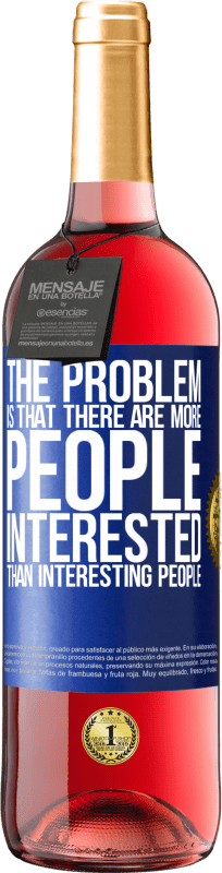 «Проблема в том, что людей больше интересует, чем интересных людей» Издание ROSÉ
