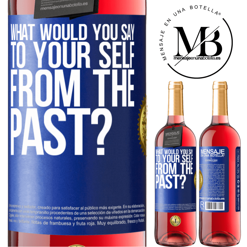 29,95 € Free Shipping | Rosé Wine ROSÉ Edition what would you say to your self from the past? Blue Label. Customizable label Young wine Harvest 2021 Tempranillo