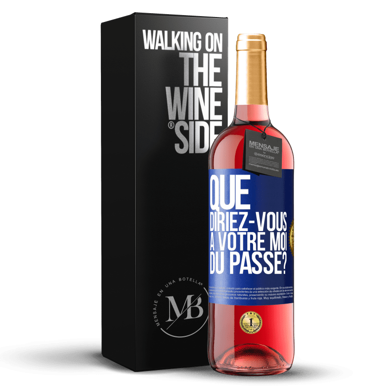 29,95 € Envoi gratuit | Vin rosé Édition ROSÉ Que diriez-vous à votre moi du passé? Étiquette Bleue. Étiquette personnalisable Vin jeune Récolte 2023 Tempranillo