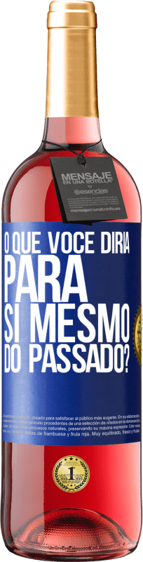 29,95 € Envio grátis | Vinho rosé Edição ROSÉ o que você diria para si mesmo do passado? Etiqueta Azul. Etiqueta personalizável Vinho jovem Colheita 2025 Tempranillo