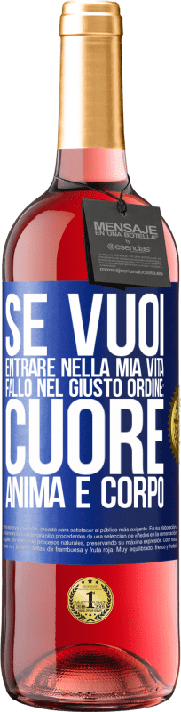 29,95 € | Vino rosato Edizione ROSÉ Se vuoi entrare nella mia vita, fallo nel giusto ordine: cuore, anima e corpo Etichetta Blu. Etichetta personalizzabile Vino giovane Raccogliere 2024 Tempranillo