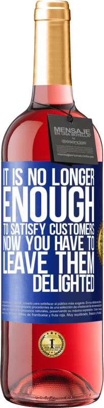 «It is no longer enough to satisfy customers. Now you have to leave them delighted» ROSÉ Edition