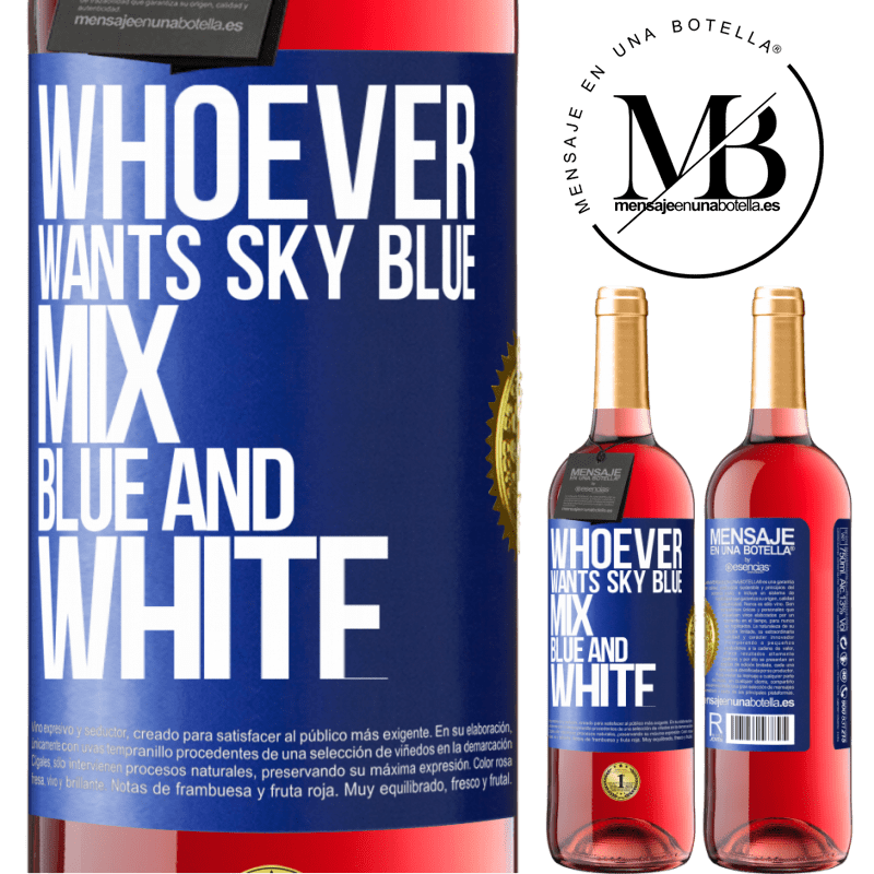29,95 € Free Shipping | Rosé Wine ROSÉ Edition Whoever wants sky blue, mix blue and white Blue Label. Customizable label Young wine Harvest 2021 Tempranillo
