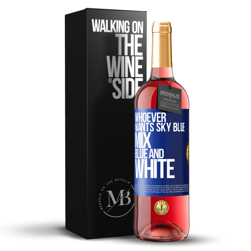 29,95 € Free Shipping | Rosé Wine ROSÉ Edition Whoever wants sky blue, mix blue and white Blue Label. Customizable label Young wine Harvest 2023 Tempranillo