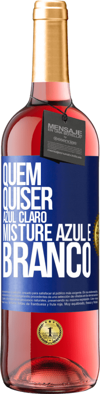 29,95 € | Vinho rosé Edição ROSÉ Quem quiser azul claro, misture azul e branco Etiqueta Azul. Etiqueta personalizável Vinho jovem Colheita 2025 Tempranillo