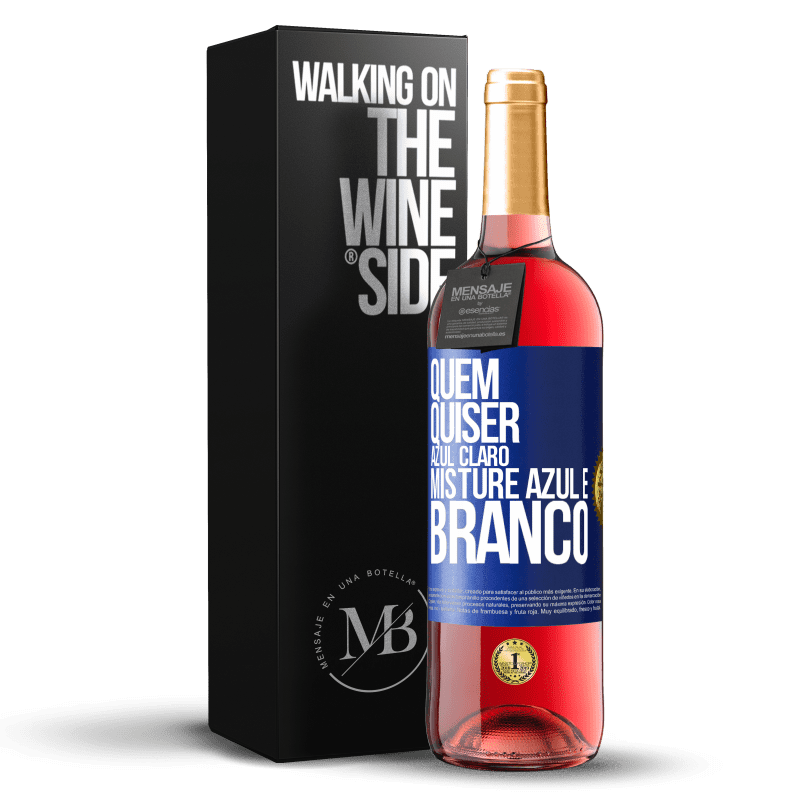 29,95 € Envio grátis | Vinho rosé Edição ROSÉ Quem quiser azul claro, misture azul e branco Etiqueta Azul. Etiqueta personalizável Vinho jovem Colheita 2024 Tempranillo