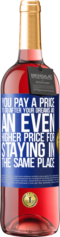 «You pay a price to go after your dreams, and an even higher price for staying in the same place» ROSÉ Edition