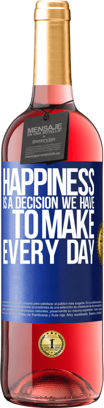 29,95 € | Rosé Wine ROSÉ Edition Happiness is a decision we have to make every day Blue Label. Customizable label Young wine Harvest 2024 Tempranillo