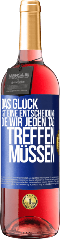 29,95 € | Roséwein ROSÉ Ausgabe Das Glück ist eine Entscheidung, die wir jeden Tag treffen müssen Blaue Markierung. Anpassbares Etikett Junger Wein Ernte 2025 Tempranillo