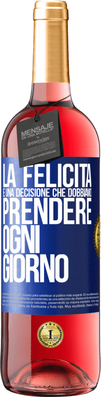 29,95 € | Vino rosato Edizione ROSÉ La felicità è una decisione che dobbiamo prendere ogni giorno Etichetta Blu. Etichetta personalizzabile Vino giovane Raccogliere 2024 Tempranillo