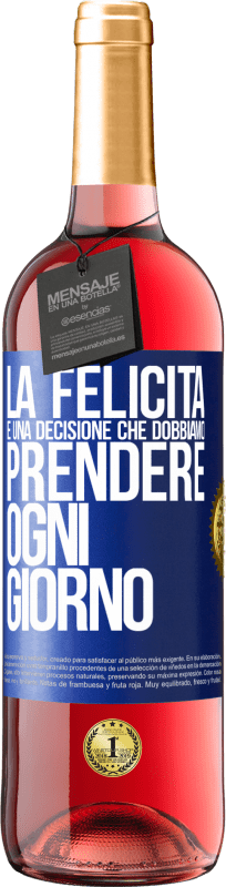 29,95 € | Vino rosato Edizione ROSÉ La felicità è una decisione che dobbiamo prendere ogni giorno Etichetta Blu. Etichetta personalizzabile Vino giovane Raccogliere 2025 Tempranillo