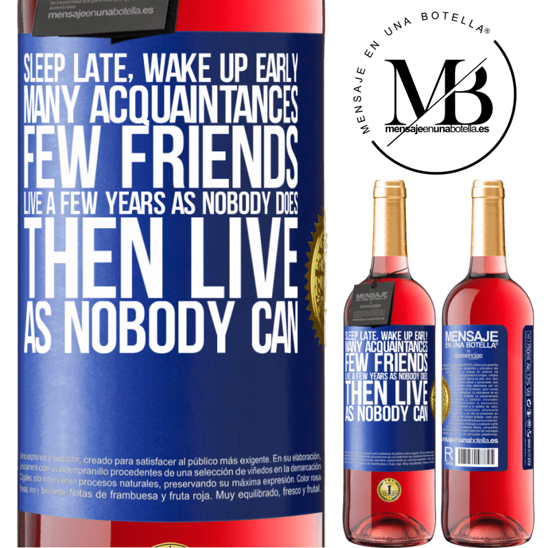 29,95 € Free Shipping | Rosé Wine ROSÉ Edition Sleep late, wake up early. Many acquaintances, few friends. Live a few years as nobody does, then live as nobody can Blue Label. Customizable label Young wine Harvest 2022 Tempranillo