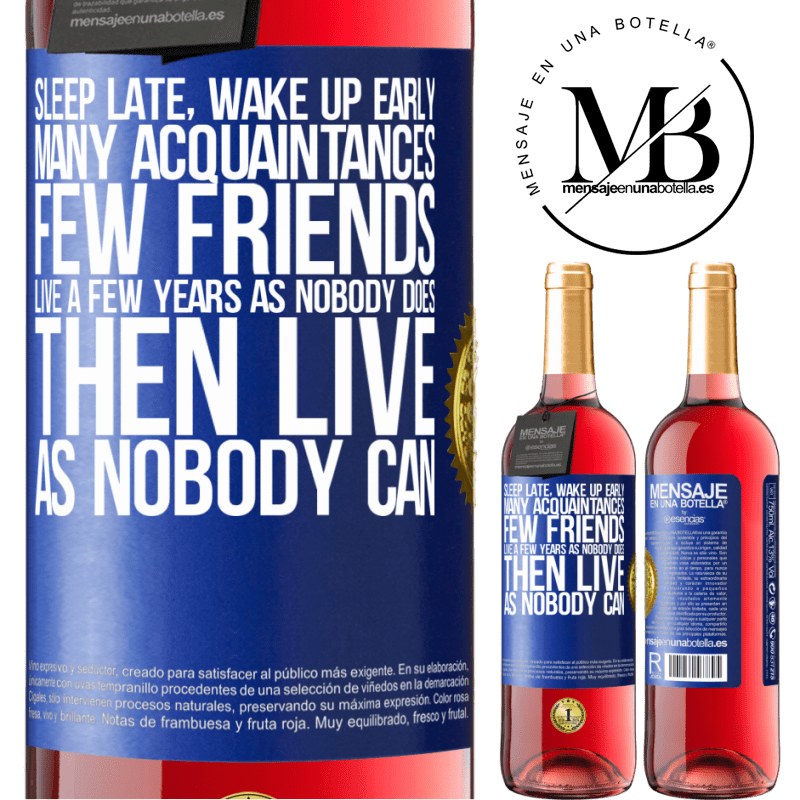 29,95 € Free Shipping | Rosé Wine ROSÉ Edition Sleep late, wake up early. Many acquaintances, few friends. Live a few years as nobody does, then live as nobody can Blue Label. Customizable label Young wine Harvest 2024 Tempranillo