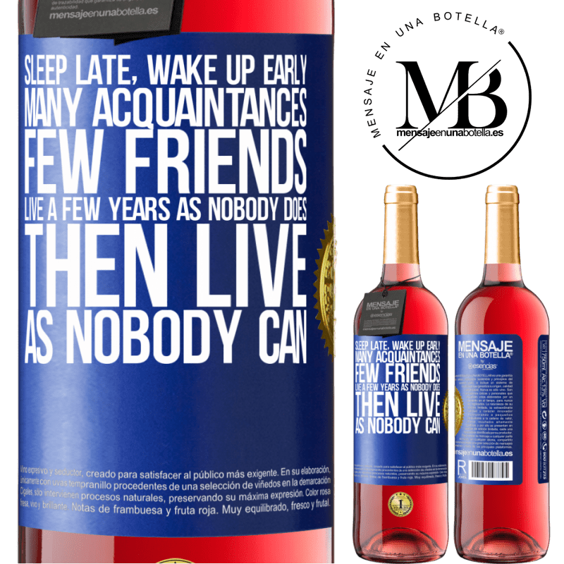 29,95 € Free Shipping | Rosé Wine ROSÉ Edition Sleep late, wake up early. Many acquaintances, few friends. Live a few years as nobody does, then live as nobody can Blue Label. Customizable label Young wine Harvest 2025 Tempranillo