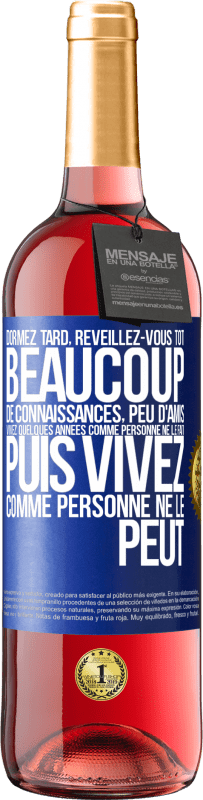 29,95 € Envoi gratuit | Vin rosé Édition ROSÉ Dormez tard, réveillez-vous tôt. Beaucoup de connaissances, peu d'amis. Vivez quelques années comme personne ne le fait, puis vi Étiquette Bleue. Étiquette personnalisable Vin jeune Récolte 2025 Tempranillo