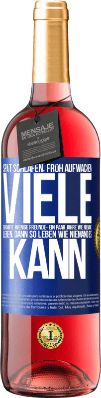 29,95 € | Roséwein ROSÉ Ausgabe Spät schlafen, früh aufwachen. Viele Bekannte, wenige Freunde- Ein paar Jahre wie niemand leben, dann so leben wie niemand es ka Blaue Markierung. Anpassbares Etikett Junger Wein Ernte 2024 Tempranillo