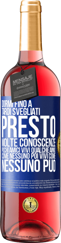 29,95 € | Vino rosato Edizione ROSÉ Dormi fino a tardi, svegliati presto. Molte conoscenze, pochi amici. Vivi qualche anno come nessuno, poi vivi come nessuno Etichetta Blu. Etichetta personalizzabile Vino giovane Raccogliere 2024 Tempranillo