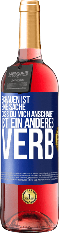 29,95 € | Roséwein ROSÉ Ausgabe Schauen ist eine Sache. Dass du mich anschaust, ist ein anderes Verb Blaue Markierung. Anpassbares Etikett Junger Wein Ernte 2024 Tempranillo